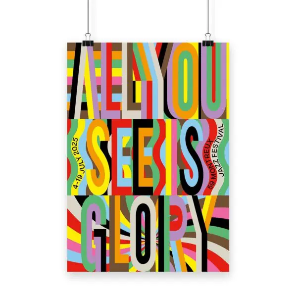 L'affiche Lakwena, 2025 présente des lettres audacieuses et colorées qui se chevauchent et épellent ALL YOU SEE IS GLORY, sur des fonds vibrants et ondulés. Les détails de l'événement - 4-19 juillet 2025 et 39e Festival de Jazz de Montreux - apparaissent verticalement sur l'affiche.